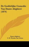 De Goddelijke Comedie Van Dante Alighieri - Dante Alighieri, U.W. Thoden Van Velzen