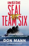 Inside SEAL Team Six: My Life and Missions with America's Elite Warriors - Don Mann