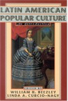 Latin American Popular Culture: An Introduction - William H. Beezley, Linda A Curcio-Nagy