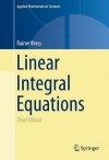 Linear Integral Equations (Applied Mathematical Sciences) - Rainer Kress