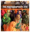 The Photographer's Eye: Composition and Design for Better Digital Photos - Michael Freeman