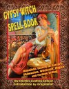 Gypsy Witch Spell Book: Ritualistic Secrets Of Sorcery, Shamanism, Witchcraft, Magick And Fortune Telling - Dragonstar, Charles Godfrey Leland, Timothy Green Beckley