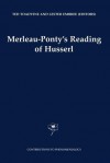 Merleau-Ponty's Reading of Husserl - Ted Toadvine, Lester E. Embree