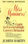 Miss Manner's Guide to Excruciatingly Correct Behavior - Judith Martin