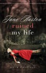 Jane Austen Ruined My Life - Beth Pattillo