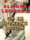 Up in Honey's Room - Elmore Leonard