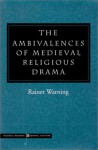 The Ambivalences of Medieval Religious Drama - Rainer Warning, Steven Rendall