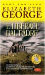 E liberaci dal padre - Elizabeth George, Laura Battaglia, Monica Mazzanti