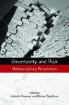 Uncertainty and Risk: Multidisciplinary Perspectives - Gabriele Bammer