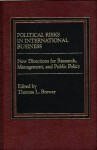 Political Risks in International Business: New Directions for Research, Management, and Public Policy - Thomas L. Brewer