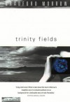 Trinity Fields - Bradford Morrow