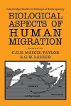 Biological Aspects of Human Migration - C.G. Nicholas Mascie-Taylor