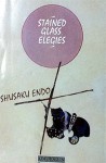 Stained Glass Elegies - Shūsaku Endō, Van C. Gessel