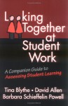 Looking Together at Student Work: A Companion Guide to Assessing Student Learning - Tina Blythe, David Allen