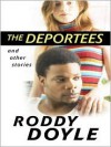 The Deportees: And Other Stories - Roddy Doyle