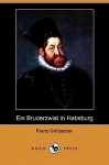 Ein Bruderzwist in Habsburg - Franz Grillparzer