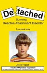 Detached: Surviving Reactive Attachment Disorder-A Personal Story - Jessie Hogsett