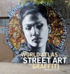 The World Atlas of Street Art and Graffiti - Rafael Schacter, John Fekner