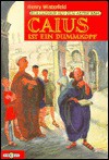 Caius ist ein Dummkopf: Der Lausbub aus dem alten Rom (Taschenbuch) - Henry Winterfeld