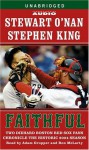 Faithful: Two Diehard Boston Red Sox Fans Chronicle the Historic 2004 Season (Audio) - Stewart O'Nan, Stephen King