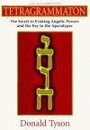 Tetragrammaton: The Secret to Evoking Angelic Powers and the Key to the Apocthe Secret to Evoking Angelic Powers and the Key to the Apocalypse Alypse - Donald Tyson