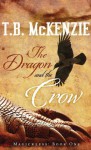 The Dragon and the Crow - T.B. McKenzie