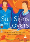 Sun Signs for Lovers: The Astrological Guide to Love, Sex and Relationships - Judy Hall