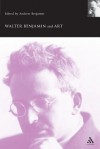 Walter Benjamin and Art - Andrew E. Benjamin