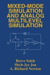 Mixed-Mode Simulation and Analog Multilevel Simulation - Resve A. Saleh, Shyh-Jye Shyh-Jye Jou, A. Richard Newton