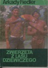 Zwierzęta z lasu dziewiczego - Arkady Fiedler