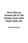 The Rover Boys on Treasure Isle or the Strange Cruise of the Steam Yacht - Arthur M. Winfield, Edward Stratemeyer