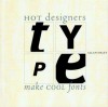 Type: Hot Designers Make Cool Fonts - Allan Haley