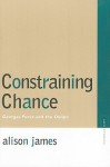 Constraining Chance: Georges Perec and the Oulipo - Alison James, Marjorie Perloff, Rainer Rumold