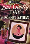 But Gently Day - Robert Nathan