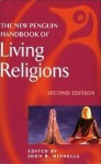 The New Penguin Handbook of Living Religions (Penguin Reference Books) - John R. Hinnells