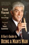 A Guy's Guide to Being a Man's Man - Frank Vincent, Steven Prigge