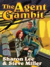 The Agent Gambit (Liaden Universe, #9-10) - Sharon Lee, Steve Miller