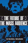 The Future of the Mass Audience - W. Russell Neuman