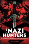 The Nazi Hunters: How a Team of Spies and Survivors Captured the World's Most Notorious Nazi - Neal Bascomb