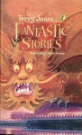 Fantastic Stories - Terry Jones, Michael Foreman