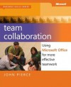 Team Collaboration: Using Microsoft Office for More Effective Teamwork - John Pierce