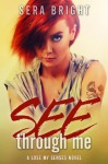 See Through Me (Lose My Senses) - Sera Bright