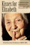 Kisses for Elizabeth: A Common Sense Approach to Alzheimer's and Dementia Care - Nancy Dezan, Jane Priest, Pat Wilson