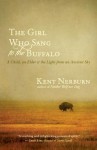 The Girl Who Sang to the Buffalo: A Child, an Elder, and the Light from an Ancient Sky - Kent Nerburn