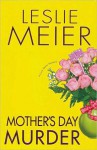 Mother's Day Murder (A Lucy Stone Mystery #15) - Leslie Meier