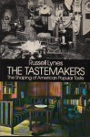 The Tastemakers: The Shaping Of American Popular Taste - Russell Lynes