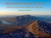 Ireland's High Places: From the Mountains to the Sea - Rob Beighton