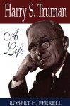 Harry S. Truman: A Life (GIVE 'EM HELL HARRY) - Robert Ferrell