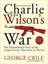 Charlie Wilson's War: The Extraordinary Story of the Largest Covert Operation in History (MP3 Book) - George Crile III, Christopher Lane