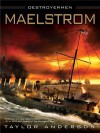 Maelstrom: Destroyermen - Taylor Anderson